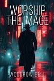 Worship The Image Worship The Image