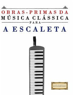 Obras-Primas da Música Clássica para a Escaleta - Masterworks, E. C. Obras-Primas da Música Clássica para a Escaleta - Masterworks, E. C.