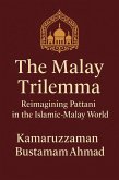The Malay Trilemma: Reimagining Pattani in the Islamic-Malay World (Southeast Asian Studies) (eBook, ePUB)