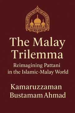 Cover The Malay Trilemma: Reimagining Pattani in the Islamic-Malay World (Southeast Asian Studies) (eBook, ePUB)