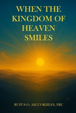 When The Kingdom of Heaven Smiles - Aiguokhian, Rufus O