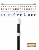 Les Chefs-d'oeuvre de la Musique Classique pour la Flûte à bec
