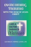Overcoming Trauma with the help of Jesus Christ Overcoming Trauma with the help of Jesus Christ