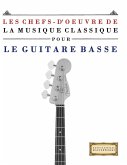 Les Chefs-d'oeuvre de la Musique Classique pour le Guitare Basse