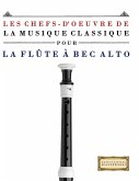 Les Chefs-d'oeuvre de la Musique Classique pour la Flûte à bec Alto