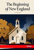 The Beginning of New England or the Puritan Theocracy in its Relations to Civil and Religious Liberty