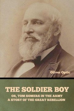 The Soldier Boy; or, Tom Somers in the Army - Optic, Oliver