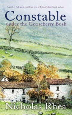CONSTABLE UNDER THE GOOSEBERRY BUSH a perfect feel-good read from one of Britain's best-loved authors - Rhea, Nicholas