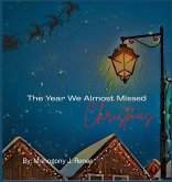 The Year We Almost Missed Christmas The Year We Almost Missed Christmas