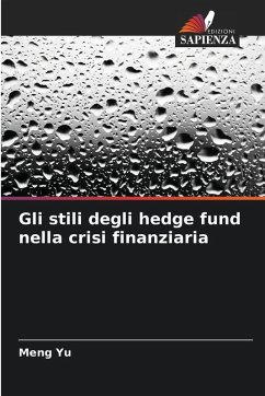 Gli stili degli hedge fund nella crisi finanziaria - Yu, Meng Gli stili degli hedge fund nella crisi finanziaria - Yu, Meng