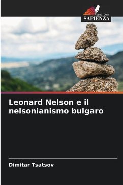 Leonard Nelson e il nelsonianismo bulgaro - Tsatsov, Dimitar Leonard Nelson e il nelsonianismo bulgaro - Tsatsov, Dimitar