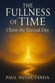 The Fullness of Time: Christ the Eternal Day (eBook, ePUB)