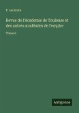 Revue de l'Academie de Toulouse et des autres académies de l'empire