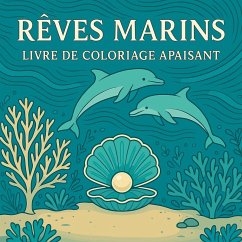 Rêves marins - Livre de coloriage apaisant - Martin, Chris Rêves marins - Livre de coloriage apaisant - Martin, Chris