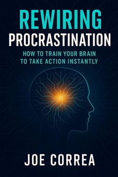 Rewiring Procrastination - Correa, Joe