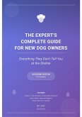 The Expert's Complete Guide for New Dog Owners - Ebook (eBook, ePUB)