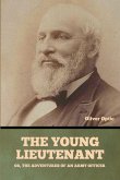 The Young Lieutenant; or, The Adventures of an Army Officer