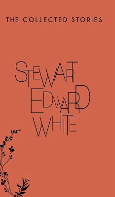 The Collected Stories - White, Stewart Edward The Collected Stories - White, Stewart Edward
