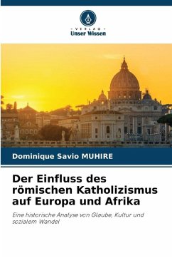 Der Einfluss des römischen Katholizismus auf Europa und Afrika - MUHIRE, Dominique Savio