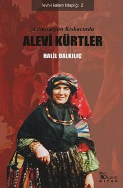 Asimilasyon Kiskacinda Alevi Kürtler - Dalkilic, Halil Asimilasyon Kiskacinda Alevi Kürtler - Dalkilic, Halil