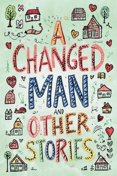 The Easy-to-Read Version of A Changed Man and Other Stories The Easy-to-Read Version of A Changed Man and Other Stories