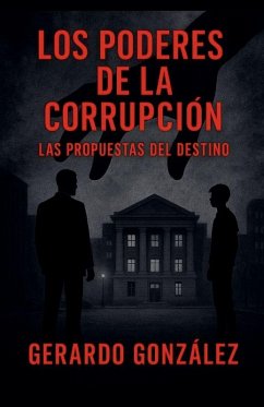 Los poderes de la corrupción - González, Gerardo