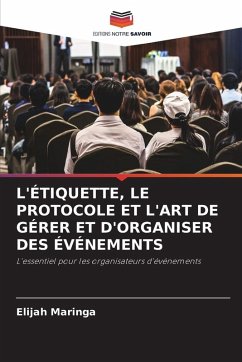 Cover L'ÉTIQUETTE, LE PROTOCOLE ET L'ART DE GÉRER ET D'ORGANISER DES ÉVÉNEMENTS