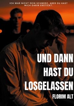 Und dann hast du losgelassen Und dann hast du losgelassen