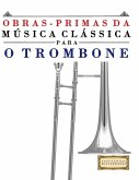 Obras-Primas da Música Clássica para o Trombone