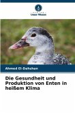 Die Gesundheit und Produktion von Enten in heißem Klima