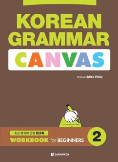 KOREAN GRAMMAR CANVAS - WORKBOOK for BEGINNERS 2 - Vicky, Miss KOREAN GRAMMAR CANVAS - WORKBOOK for BEGINNERS 2 - Vicky, Miss