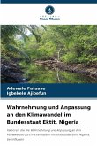 Wahrnehmung und Anpassung an den Klimawandel im Bundesstaat Ektit, Nigeria Wahrnehmung und Anpassung an den Klimawandel im Bundesstaat Ektit, Nigeria