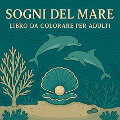 Sogni del Mare - Libro da colorare per adulti - Martin, Chris Sogni del Mare - Libro da colorare per adulti - Martin, Chris