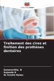 Traitement des cires et finition des prothèses dentaires
