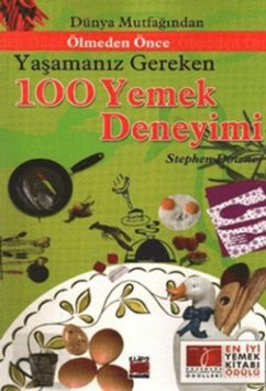 Dünya Mutfagindan Ölmeden Önce Yasamaniz Gereken 100 Yemek Deneyimi - Downes, Stephen