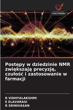 Post¿py w dziedzinie NMR zwi¿kszaj¿ precyzj¿, czu¿o¿¿ i zastosowanie w farmacji - Vidhyalakshmi, R;ELAVARASI, E;Srinivasan, R Post¿py w dziedzinie NMR zwi¿kszaj¿ precyzj¿, czu¿o¿¿ i zastosowanie w farmacji - Vidhyalakshmi, R;ELAVARASI, E;Srinivasan, R