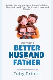 How to Be a Better Husband and Father
