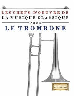 Cover Les Chefs-d'oeuvre de la Musique Classique pour le Trombone