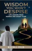 Wisdom You Won't Despise: Life Lessons From Momma and Daddy Tyler (eBook, ePUB)