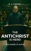 The Antichrist Is Here! His Name is Alex! (eBook, ePUB)