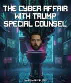 THE CYBER AFFAIR WITH TRUMP SPECIAL COUNSEL (eBook, ePUB)