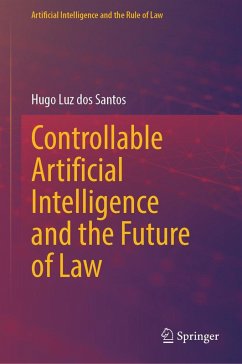 Controllable Artificial Intelligence and the Future of Law (eBook, PDF) - Dos Santos, Hugo Luz