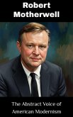 Robert Motherwell : The Abstract Voice of American Modernism (eBook, ePUB)