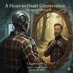 A Heart-to-Heart Conversation (Human and Machine). Chapter 9-12 (eBook, ePUB) A Heart-to-Heart Conversation (Human and Machine). Chapter 9-12 (eBook, ePUB)