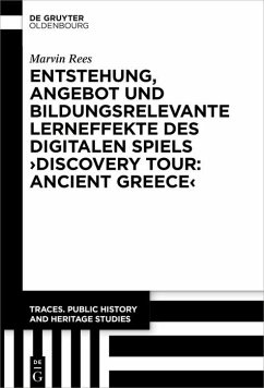 Cover Entstehung, Angebot und bildungsrelevante Lerneffekte des Digitalen Spiels >Discovery Tour: Ancient Greece< (eBook, ePUB)