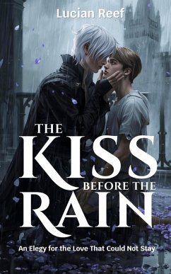 Cover The Kiss Before the Rain: An Elegy for the Love That Could Not Stay (eBook, ePUB)