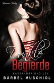 Dunkle Begierde. Kassandra und Lex! Dark Romance (eBook, ePUB)
