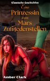Eine Prinzessin vom Mars Zufriedenstellen (Klassische Geschichten, #19) (eBook, ePUB) Eine Prinzessin vom Mars Zufriedenstellen (Klassische Geschichten, #19) (eBook, ePUB)
