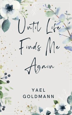 Until Life Finds Me Again (eBook, ePUB) - Goldmann, Yael