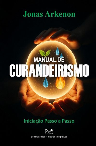 Manual de Curandeirismo - Iniciação Passo a Passo (eBook, ePUB) Manual de Curandeirismo - Iniciação Passo a Passo (eBook, ePUB)